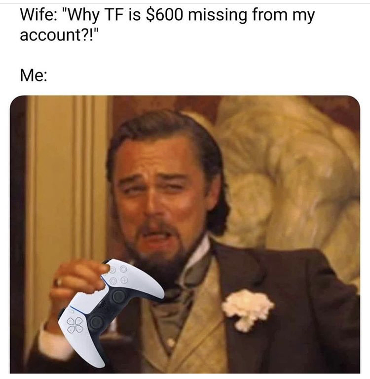 leonardo dicaprio blizzard meme - Wife "Why Tf is $600 missing from my account?!" Me
