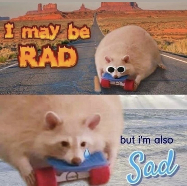 may be rad but i m also sad - I may be Rad but i'm also Sad