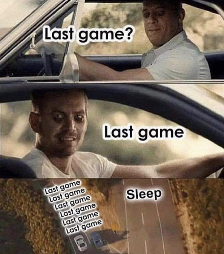 last game memes - Last game? Last game Sleep Last game Last game Last game Last game Last game Last game