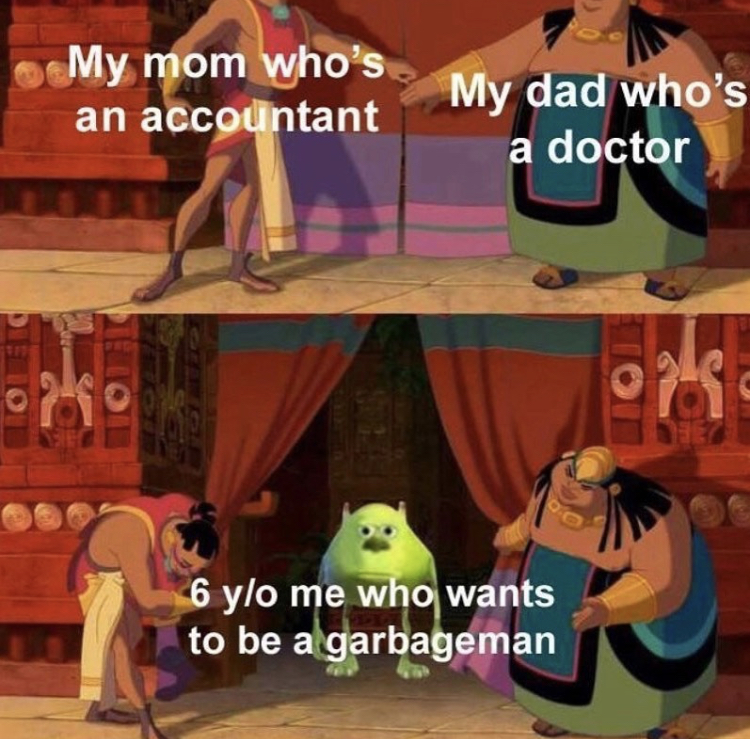 porn and stupid questions meme - My mom who's an accountant My dad who's a doctor oats 6 ylo me who wants to be a garbageman