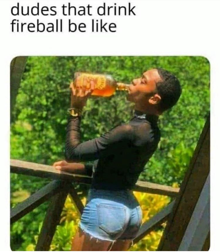 grass - dudes that drink fireball be Yo