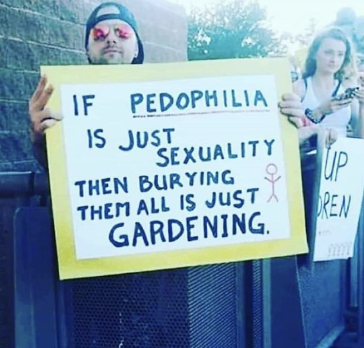 banner - If Pedophilia Is Just Sexuality Then Burying Them All Is Just Gardening Up Dren