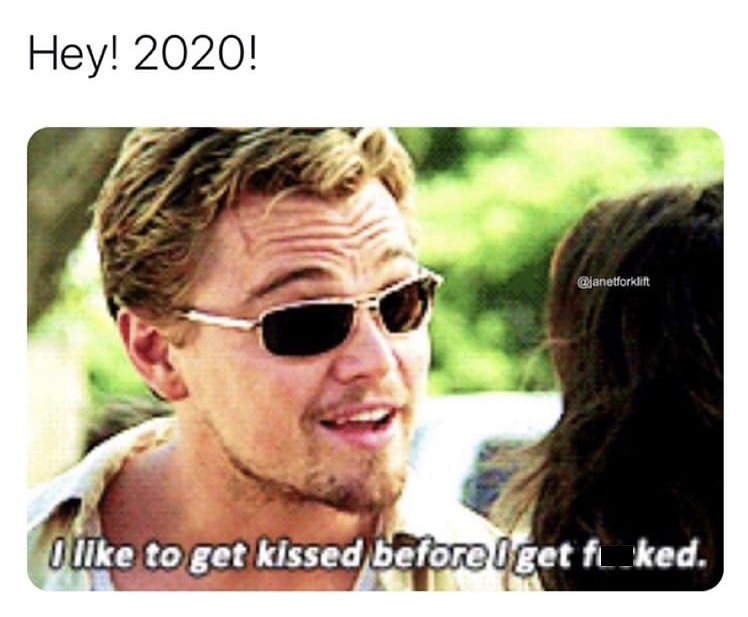 sunglasses - Hey! 2020! O to get kissed before I get fl ked.