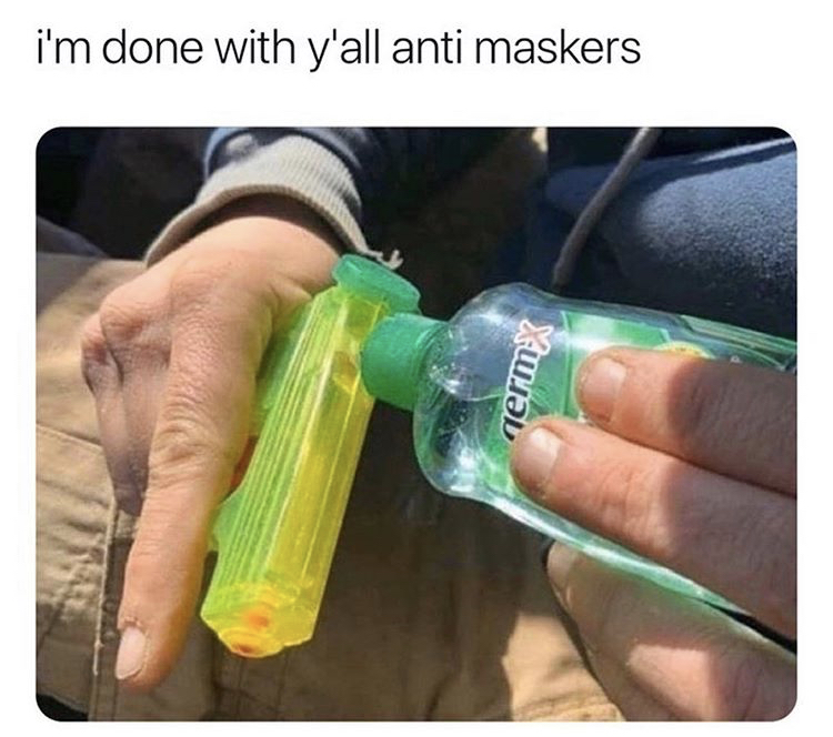 dark humor memes 2020 - i'm done with y'all anti maskers 2
