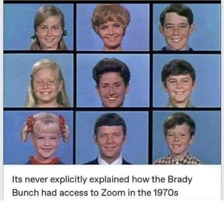 brady bunch zoom meeting - Its never explicitly explained how the Brady Bunch had access to Zoom in the 1970s