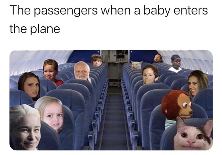 passengers when a baby enters the plane - The passengers when a baby enters the plane