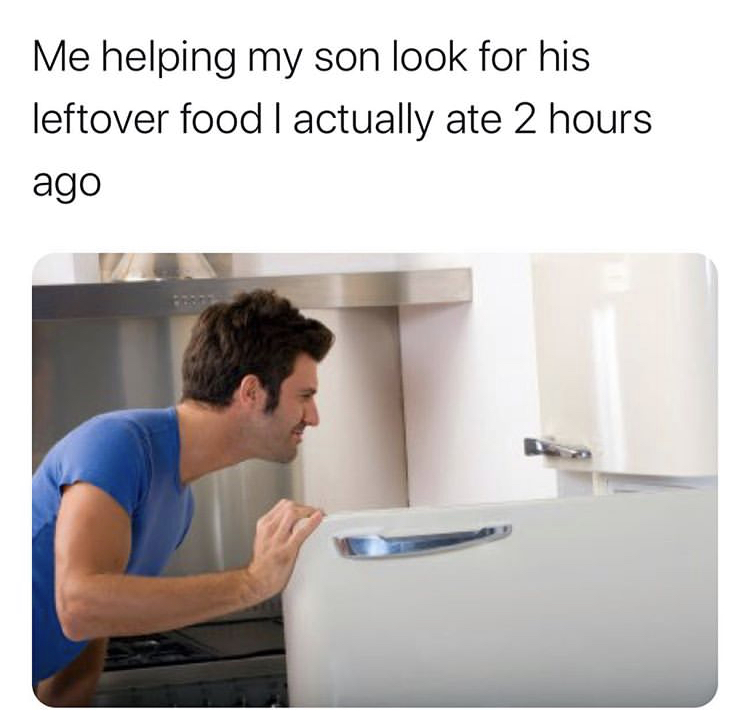 guy opening a fridge - Me helping my son look for his leftover food I actually ate 2 hours ago
