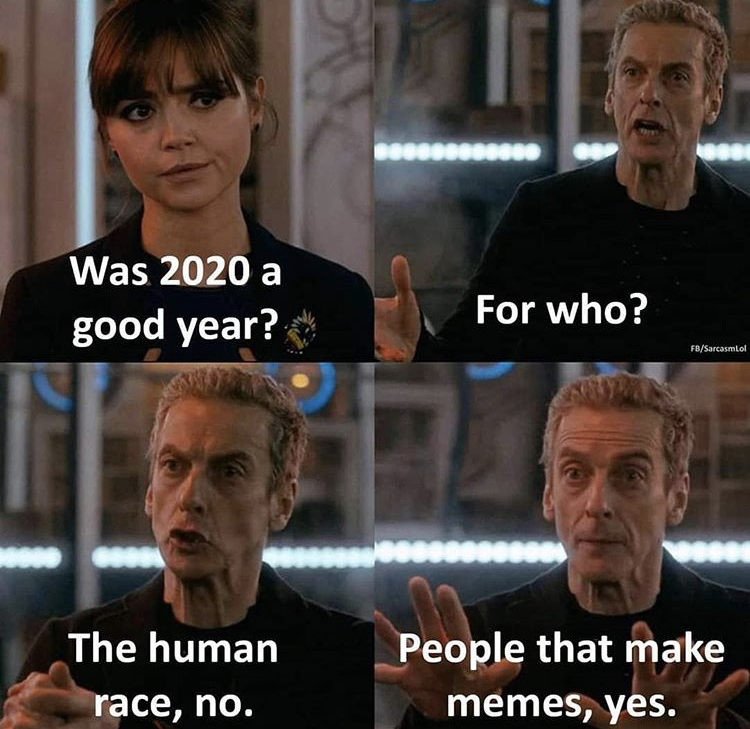 pandemic memes - Was 2020 a good year? For who? F Stod The human race, no. People that make memes, yes.