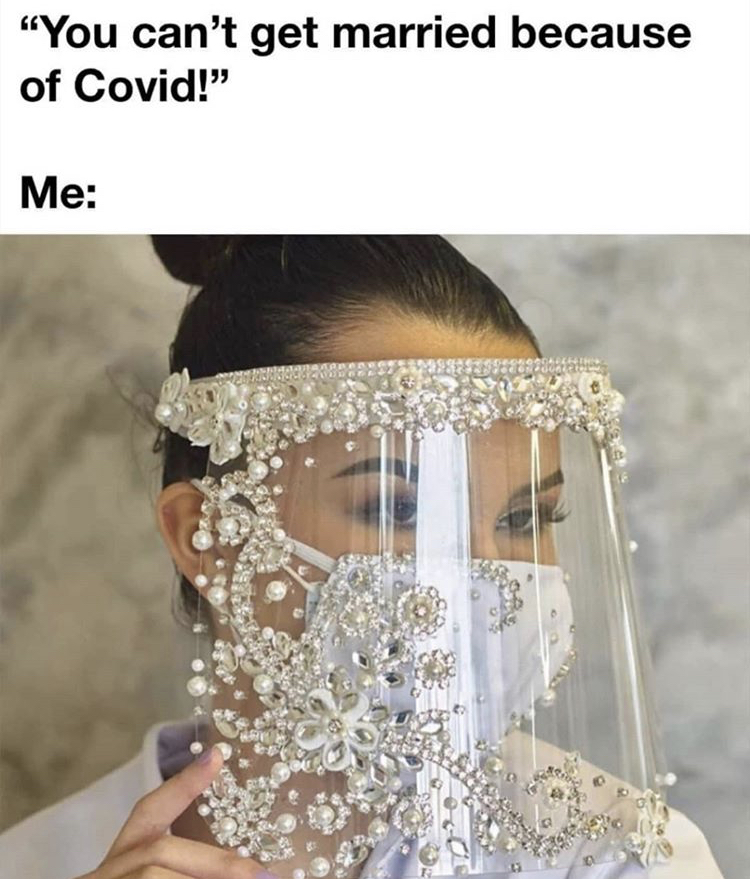 jewellery - "You can't get married because of Covid! Me