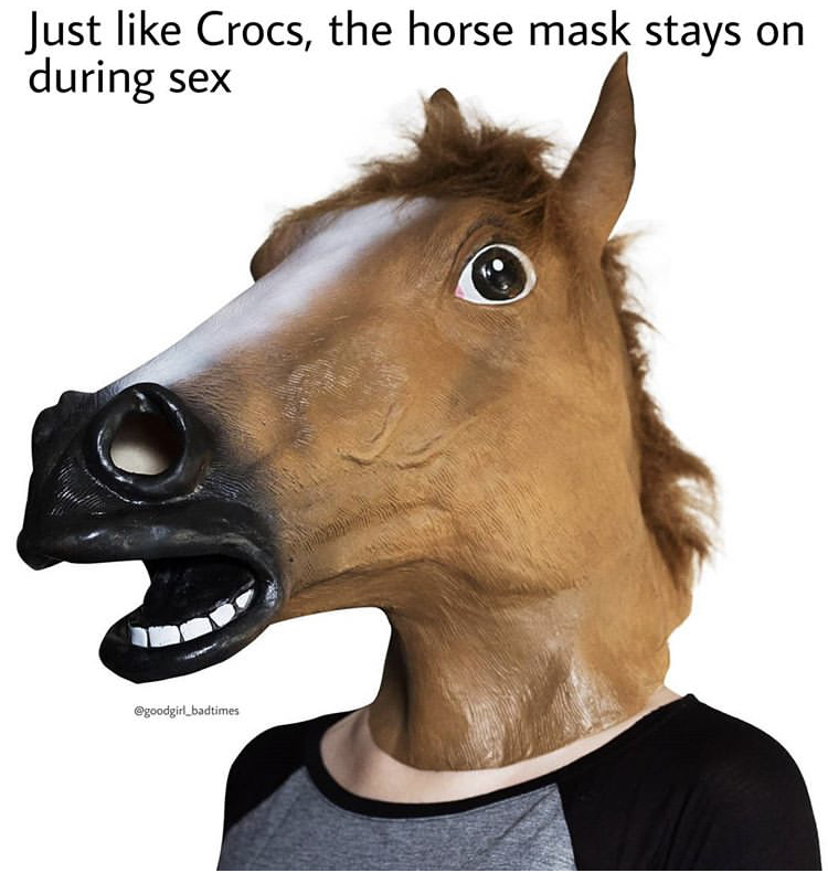 Just Crocs, the horse mask stays on during sex
