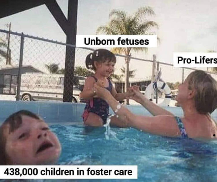 drowning kid meme - Unborn fetuses ProLifers 438,000 children in foster care