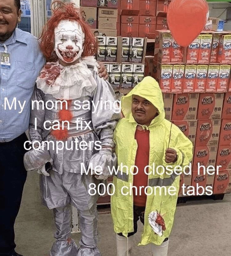 tihi thanks i hate this cosplay - Ford My mom saying I can fix computers Me who closed her 800 chrome tabs Ray
