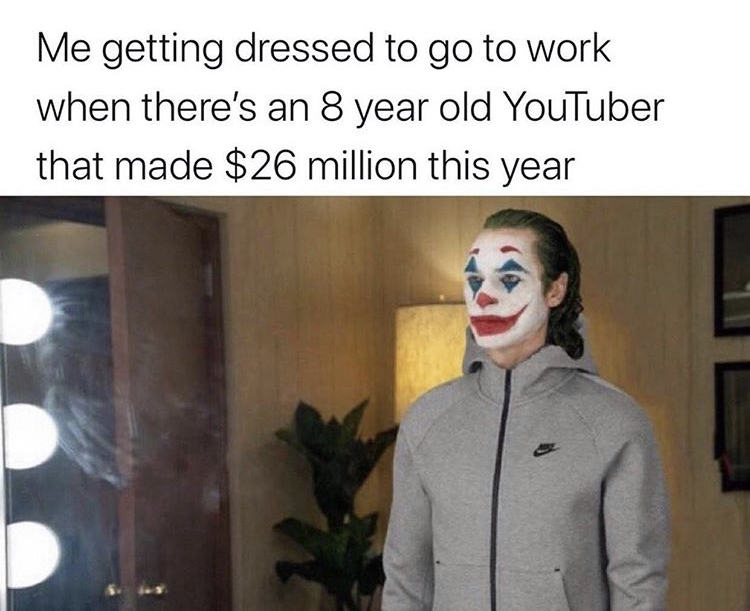 joker tracksuit meme - Me getting dressed to go to work when there's an 8 year old YouTuber that made $26 million this year