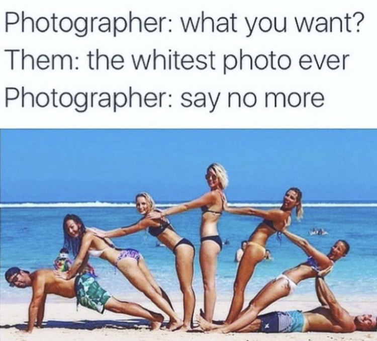 best beach creative photography - Photographer what you want? Them the whitest photo ever Photographer say no more