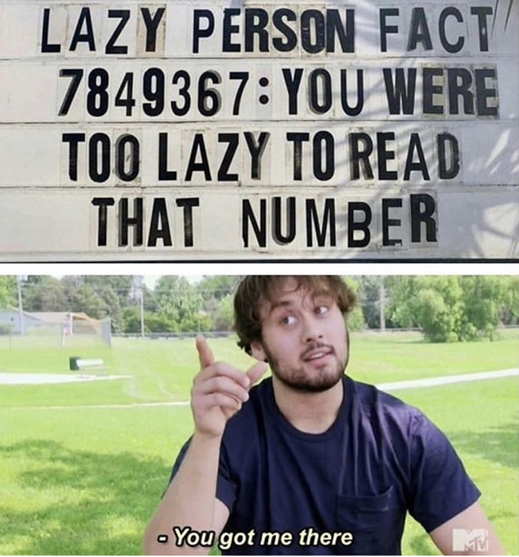 Lazy Person Fact 7849367 You Were Too Lazy To Read, That Number You got me there