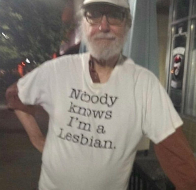 old people with weird shirts - Noody knows I'm a Lesbian