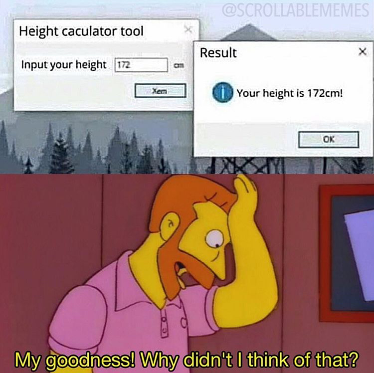 eczema meme - Height caculator tool Result Input your height 172 om Your height is 172cm! Ok My goodness! Why didn't I think of that?
