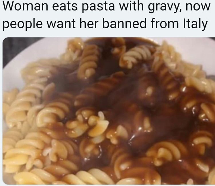 woman eats pasta with gravy - Woman eats pasta with gravy, now people want her banned from Italy