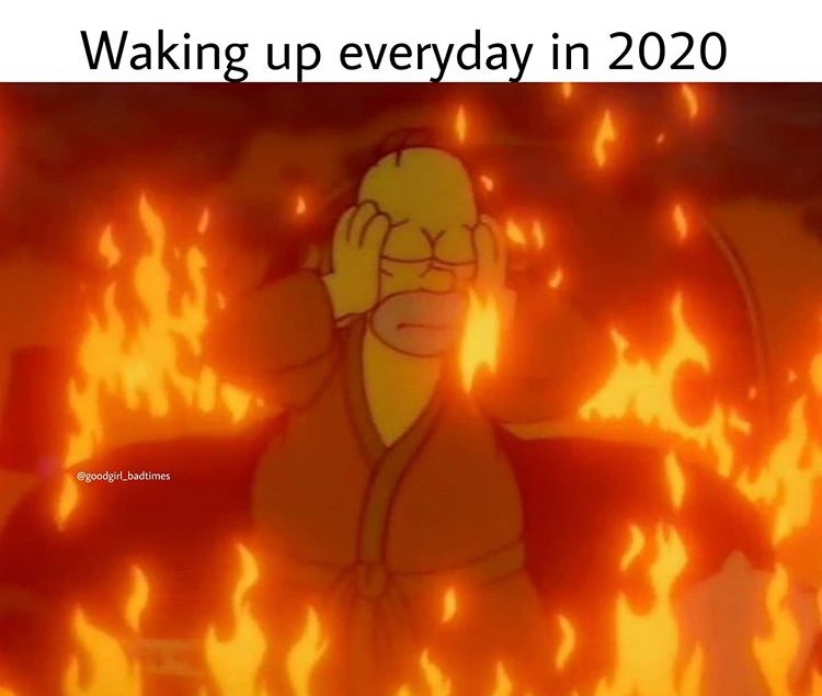 heat - Waking up everyday in 2020 badtimes