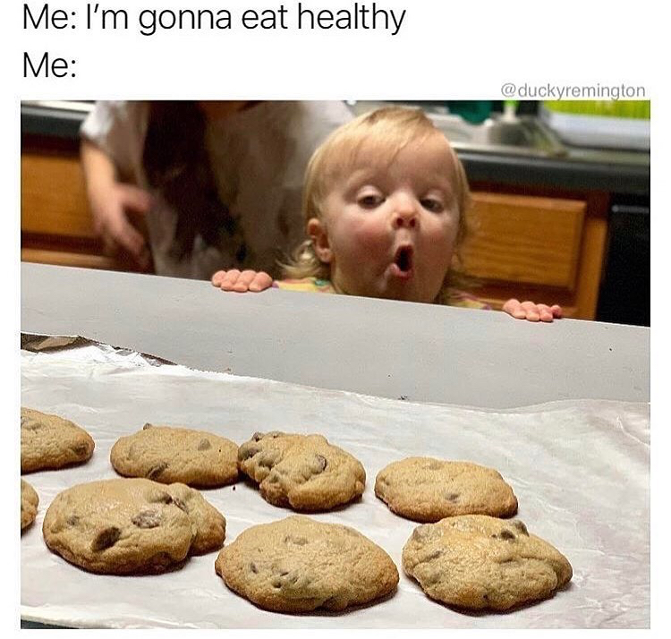 cookie meme - Me I'm gonna eat healthy Me