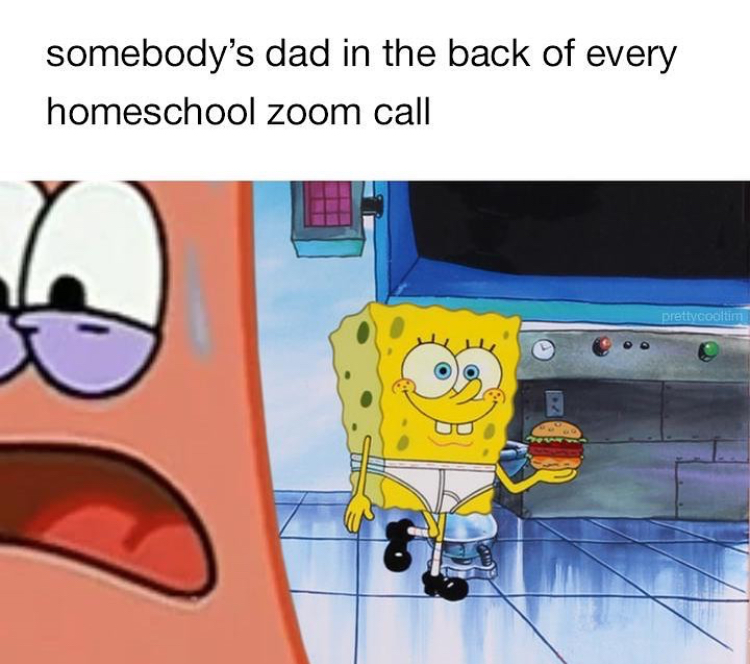cartoon - somebody's dad in the back of every homeschool zoom call prettycooltim