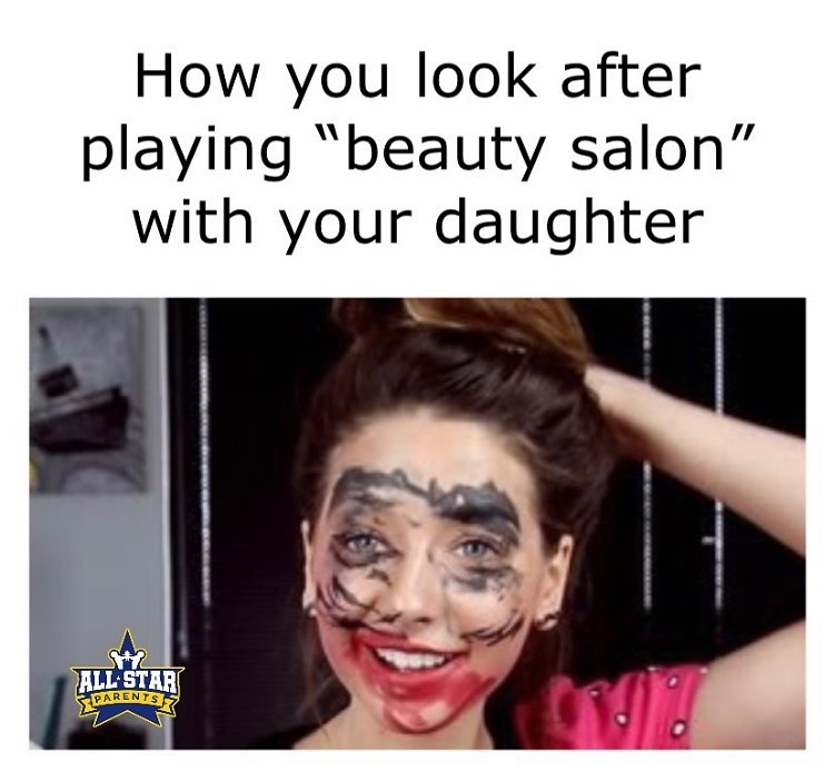blindfolded makeup challenge - How you look after playing "beauty salon" with your daughter S All Star Parents