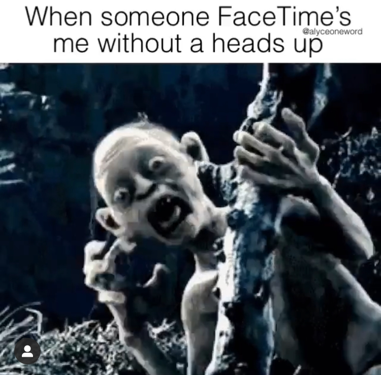 gollum gimli - When someone Face Time's me without a heads up