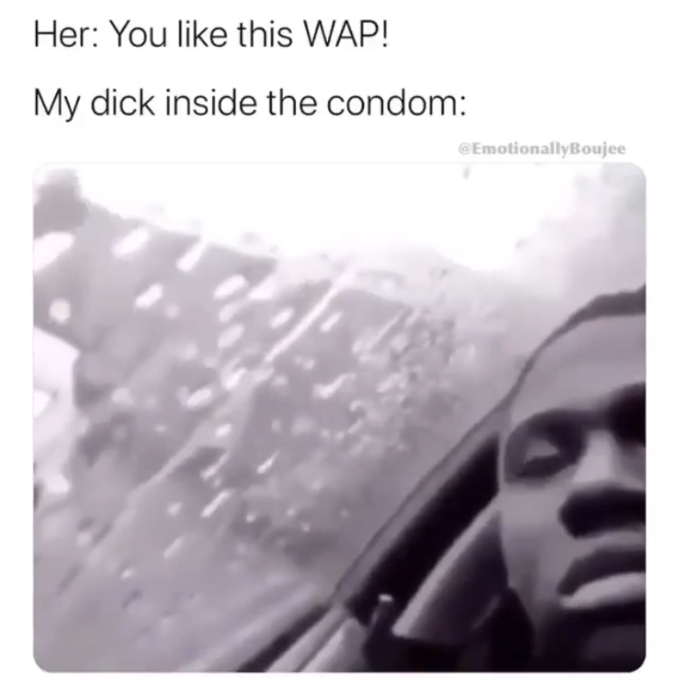 penis in condom meme - Her You this Wap! My dick inside the condom