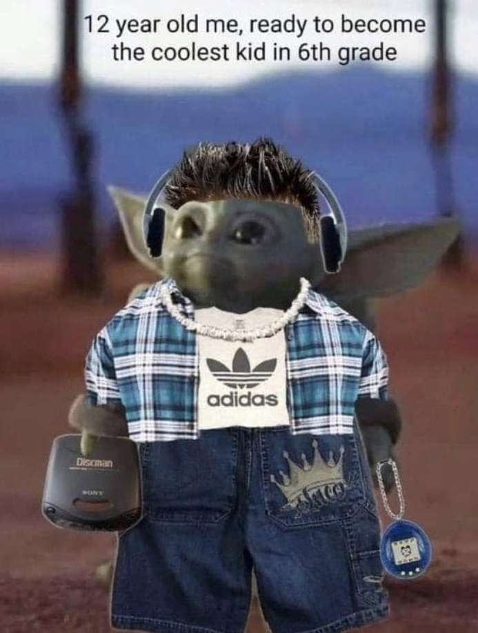 baby yoda 6th grade meme - 12 year old me, ready to become the coolest kid in 6th grade adidas