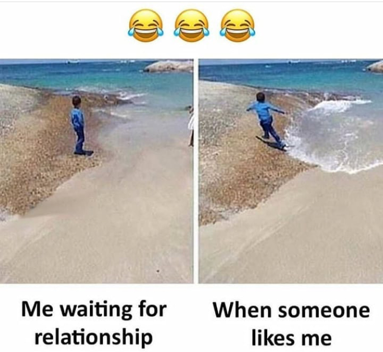 can t tell if someone likes me meme - Me waiting for relationship When someone me