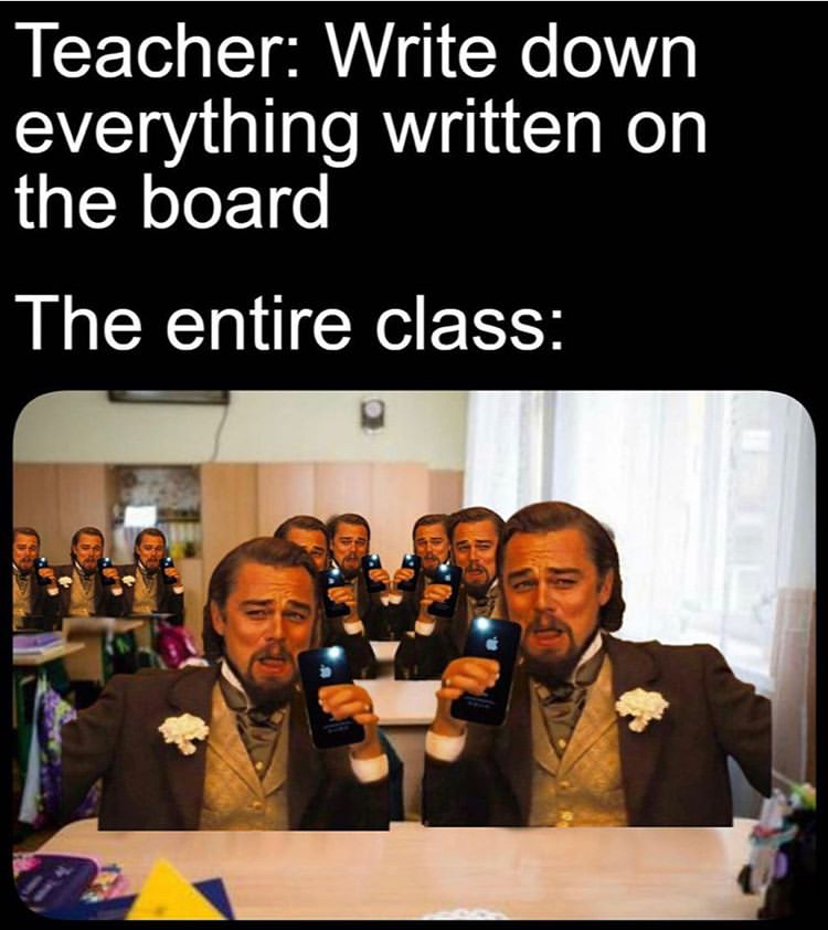 presentation - Teacher Write down everything written on the board The entire class