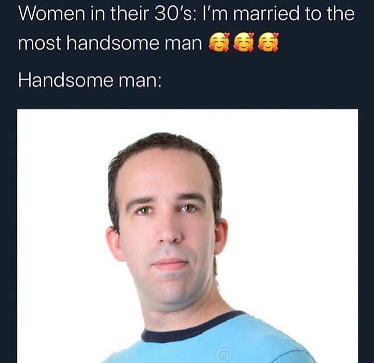 photo caption - Women in their 30's I'm married to the most handsome man Handsome man