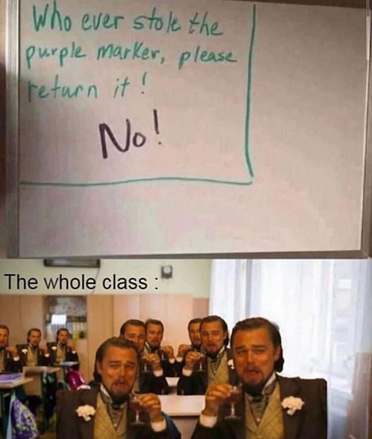 presentation - Who ever stole the purple marker, please Ireturn it! No! The whole class