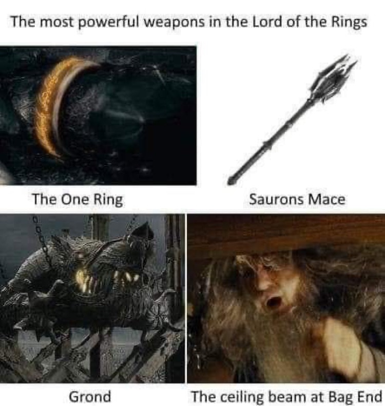 lotr grond meme - The most powerful weapons in the Lord of the Rings The One Ring Saurons Mace Coch Grond The ceiling beam at Bag End