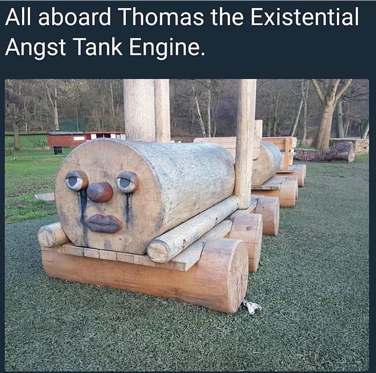 dank pain memes - All aboard Thomas the Existential Angst Tank Engine.