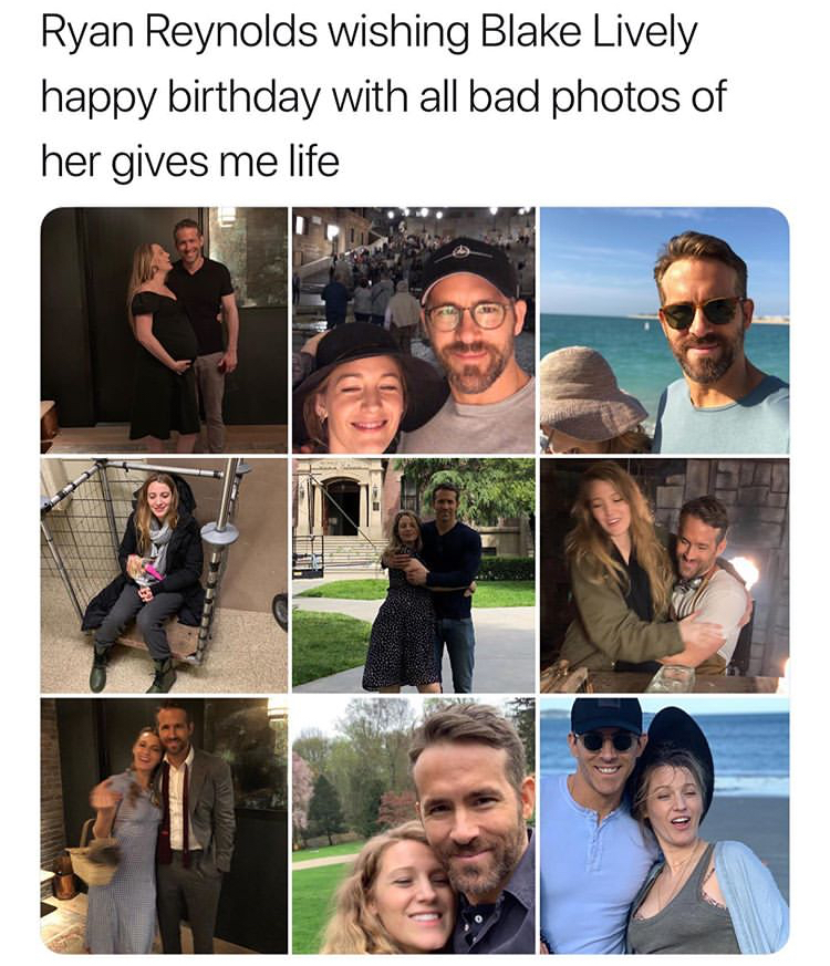 collage - Ryan Reynolds wishing Blake Lively happy birthday with all bad photos of her gives me life