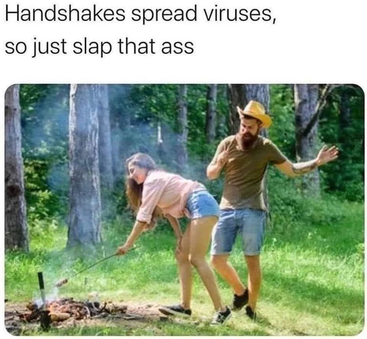 tree - Handshakes spread viruses, so just slap that ass