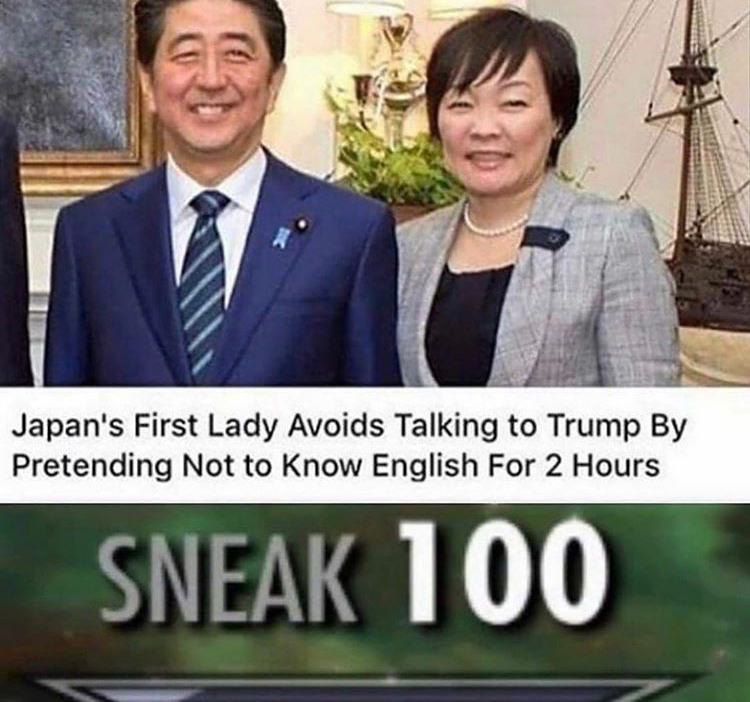 mad lads meme - Japan's First Lady Avoids Talking to Trump By Pretending Not to Know English For 2 Hours Sneak 100