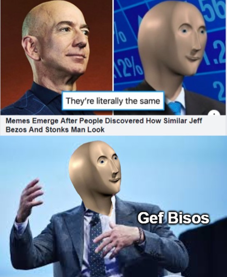 head - 50 1.2 2 They're literally the same Memes Emerge After People Discovered How Similar Jeff Bezos And Stonks Man Look Gef Bisos