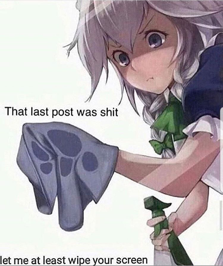 last post was shit - That last post was shit let me at least wipe your screen