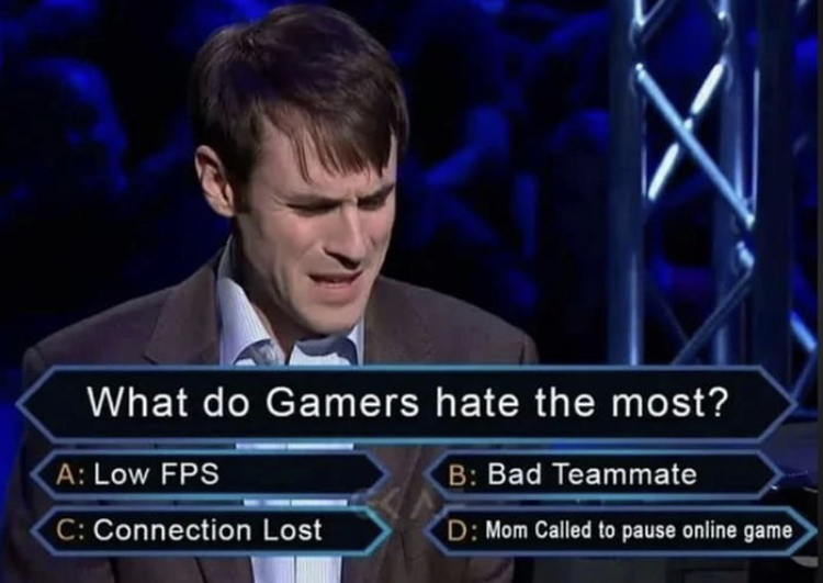 nba live mobile memes - What do Gamers hate the most? A Low Fps B Bad Teammate C Connection Lost D Mom Called to pause online game