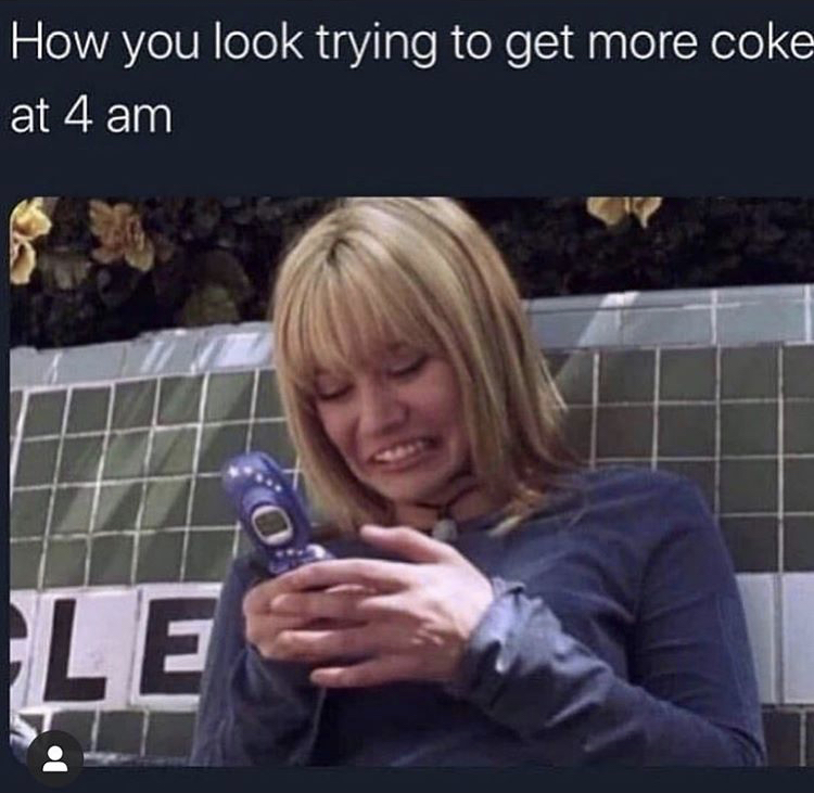 wya dumb bitch meme - How you look trying to get more coke at 4 am ro Le
