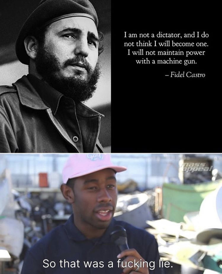 so that was a fucking lie memes - I am not a dictator, and I do not think I will become one. I will not maintain power with a machine gun. Fidel Castro hass appeal So that was a fucking lie.