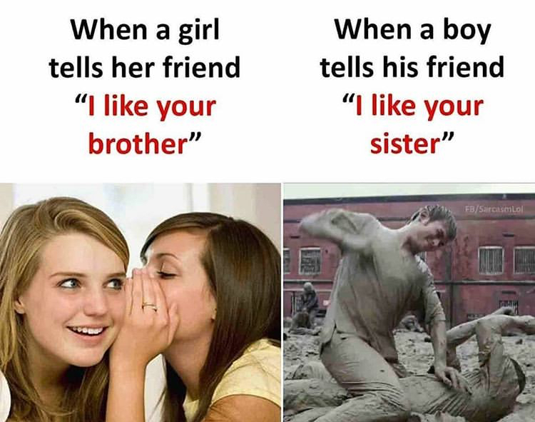 friendship - When a girl tells her friend "I your brother" When a boy tells his friend "I your sister" FbSarcasmlol