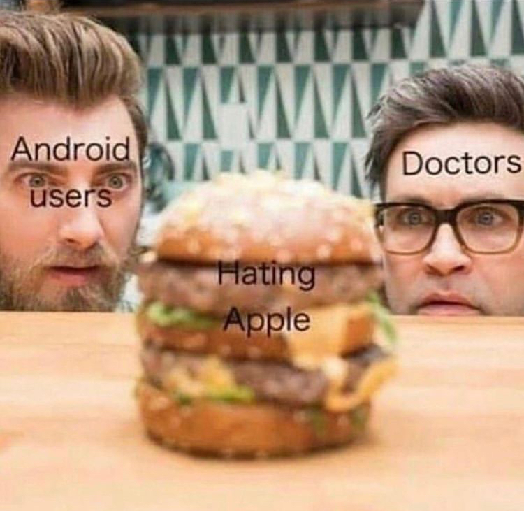Internet meme - 11 Mm Android users Doctors "Hating Apple