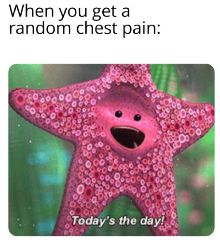 today's the day - When you get a random chest pain co Coo Today's the day!