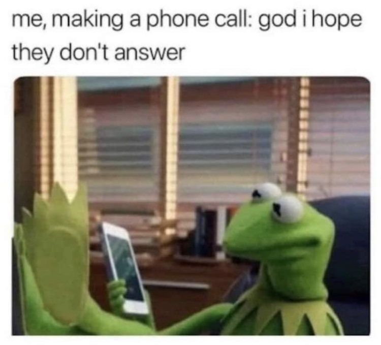 today's funny - me, making a phone call god i hope they don't answer