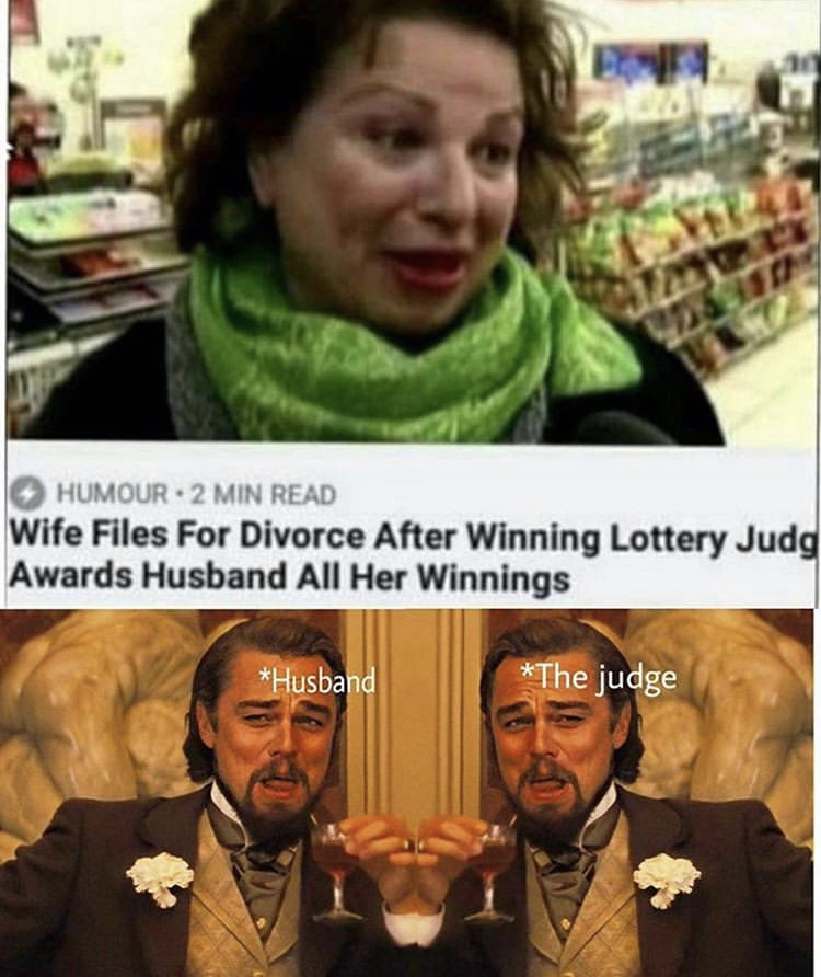 funny memes - wife filed for divorce after winning lottery - Humour 2 Min Read Wife Files For Divorce After Winning Lottery Judg Awards Husband All Her Winnings Husband The judge