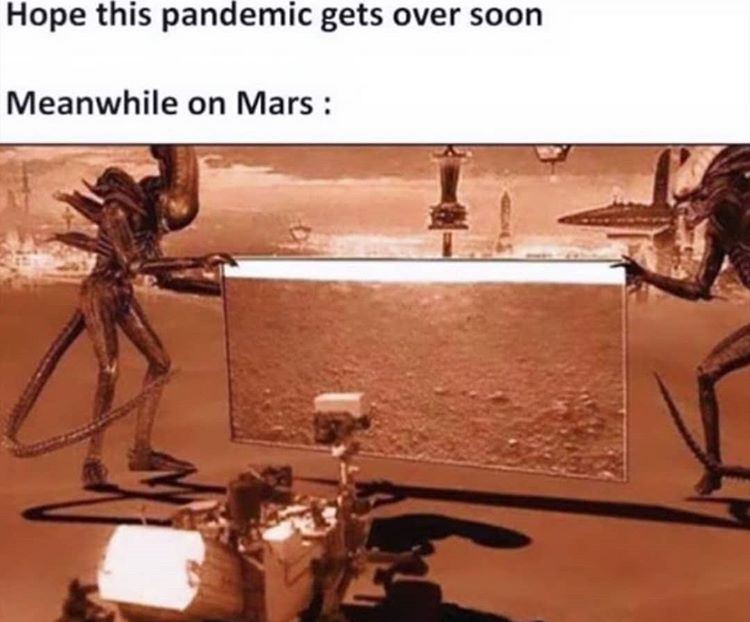 meanwhile on mars - Hope this pandemic gets over soon Meanwhile on Mars