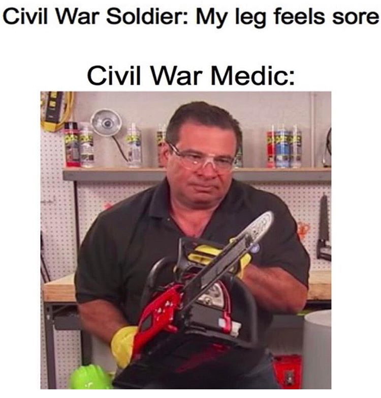 arm - Civil War Soldier My leg feels sore Civil War Medic